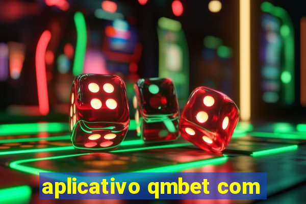 aplicativo qmbet com